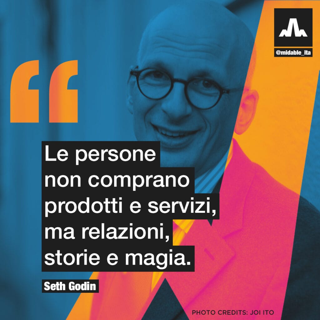 Citazione Seth Godin sul marketing e la comunicazione. Le persone non comprano prodotti e servizi, ma relazioni, storie e magia